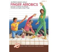 Amanda vick lethco & morton c : alfred's basic adult finger aerobics level 1 - piano: Exercises to Develop the Strength, Flexibility and Agility of Each Finger, Level 1 (Alfred's Basic Piano Library)