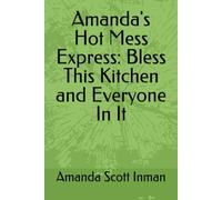 Amanda's Hot Mess Express: Bless This Kitchen and Everyone In It
