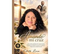 AMANDO MI CRUZ: Cómo el amor, el perdón, la fe y la perseverancia sostuvieron mi matrimonio con veterano de guerra, transformaron el dolor en propósito y aprendí que siempre hay luz después del túnel