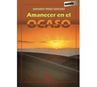 Amanecer en el ocaso (Narrativa)