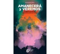 Amanecerá y veremos.: 13 cuentos de fi cción que la ciencia podría hacer realidad: 19 (Exit Narrativa)