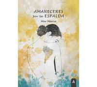Amaneceres por la espalda | Marcella De Marco
