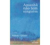 Amanhã Não Tem Ninguém (ebook)