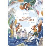 Aman's Adventures in London: A Beautifully Illustrated Tale of Friendship and Magic for Children Aged 6-9