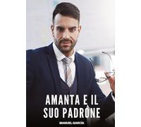 Amanta e il Suo Padrone: Racconti Erotici Gay di Sesso Esplicito per Uomini Adulti: 172