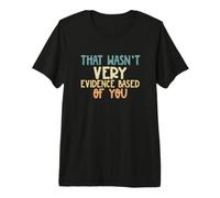 Amante de la Ciencia Divertido Que no Estaba Muy basada en ti Camiseta Premium