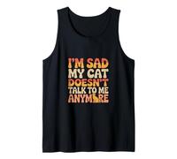 Amante de los Gatos Divertidos Memes De Gatos Estoy Triste Mi Gato No Habla Camiseta sin Mangas