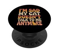Amante de los Gatos Divertidos Memes De Gatos Estoy Triste Mi Gato No Habla PopSockets PopGrip Adhesivo