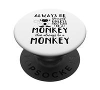 Amante de los Monos: Siempre sé tú Mismo a Menos Que Puedas ser un Mono PopSockets PopGrip Adhesivo
