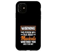 Amante de los musicales Advertencia Habla sobre musicales Carcasa para iPhone 11