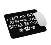 Amante De Los Perros Gracioso Dejé A Mi Perro Aquí Esto Más Vale Que Sea Bueno Mouse Pad Bordes Cosidos Mousepad Duradero Alfombrilla De Ratón para Oficina Hogar Gaming 25X30Cm