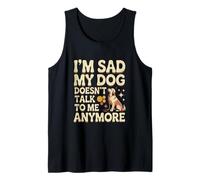 Amante de los Perros Memes Divertidos de Perros Estoy Triste Mi Perro no me Habla Camiseta sin Mangas