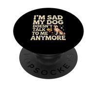 Amante de los Perros Memes Divertidos de Perros Estoy Triste Mi Perro no me Habla PopSockets PopGrip Adhesivo