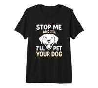 Amante de los Perros Stop Me I'Ll Pet Your Dog Puppy Cuddler Camiseta Premium