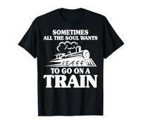 Amante del tren - A veces todo el alma quiere ir en un tren Camiseta