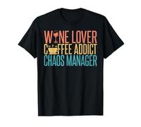 Amante del vino Adicto al café Manager del caos Mamá Camiseta