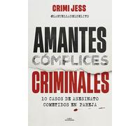 Amantes. Cómplices. Criminales: 10 casos de asesinato cometidos en pareja (Sin límites)