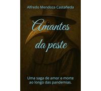Amantes da peste: Uma saga de amor e morte ao longo das pandemias.