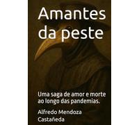 Amantes da peste: Uma saga de amor e morte ao longo das pandemias.