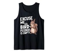 Amantes de las ardillas Funny Excuse Me Your Bird Feeder's Empty Camiseta sin Mangas
