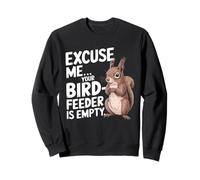 Amantes de las ardillas Funny Excuse Me Your Bird Feeder's Empty Sudadera