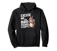 Amantes de las ardillas Funny Excuse Me Your Bird Feeder's Empty Sudadera con Capucha