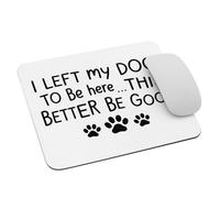 Amantes De Los Perros Graciosos Dejé A Mi Perro Aquí Esto Más Vale Que Sea Bueno Mousepad Antideslizante Mouse Pad Lavable Alfombrilla De Ratón para Hogar Oficina Ordenador 25X30Cm