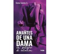Amantes de una dama en peligro de extinción: Poesía erótica y otros relatos... no tan peligrosos