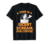 Amantes del café Un bostezo es un Grito silencioso para el café Camiseta