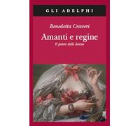 Amanti e regine. Il potere delle donne (Gli Adelphi)