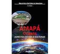 Amapá - Origens Históricas: ASPECTOS SOCIAIS E CULTURAIS