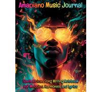 Amapiano Music Journal: South African Songwriting Notebook for Melodies, Harmonies, and Lyrics