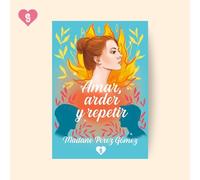 AMAR, ARDER Y REPETIR (ROMANTICA NEWADULT)