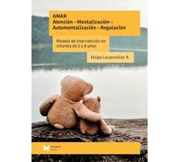 AMAR- Atención, mentalización, automentalización, regulación: Modelo de atención en infantes de 0-6 años