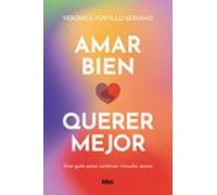 Amar bien, querer mejor: Una guía para construir vínculos sanos (CRECIMIENTO PERSONAL)