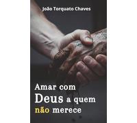 Amar Com Deus Quem Não Merece