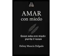 AMAR CON MIEDO: QUIEN AMA CON MIEDO, PIERDE 2 VECES