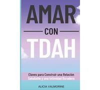 Amar con TDAH: Claves para construir una relación saludable y una intimidad duradera