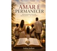 AMAR É PERMANECER: Relacionamentos fortes não nascem prontos - são construídos.