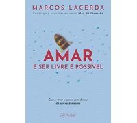 Amar e ser livre e possivel. Como viver o amor sem deixar de ser voce mesmo (Em Portugues do Brasil)