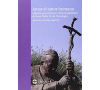 Amar el amor humano. Algunas aportaciones del pensamiento de Juan Pablo II a la psicología: 26 (General)