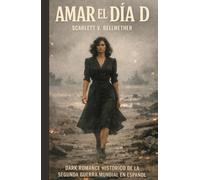 AMAR EL DÍA D. Dark Romance Histórico de la Segunda Guerra Mundial en español: Desembarco de Normandía. Cuando amar significaba morir dos veces. ... campo de batalla (Amor en Tiempos de Guerra)