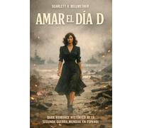 AMAR EL DÍA D. Dark Romance Histórico de la Segunda Guerra Mundial en español: Desembarco de Normandía. Cuando amar significaba morir dos veces. ... campo de batalla (Amor en Tiempos de Guerra)