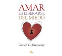Amar es liberarse del miedo
