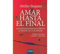 Amar Hasta El Final. Los Cuidados Paliativos Frente Al Desafío De La E