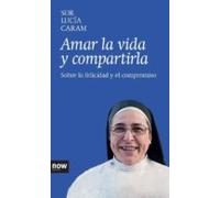 Amar La Vida Y Compartirla: Sobre La Felicidad Y El Compromiso