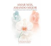 AMAR MÁS, AMANDO MEJOR: La guía definitiva para la salud y el disfrute en tu vida íntima (Amar más, vivir mejor)
