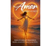 Amar me hizo fuerte: Poemas de amor, fe y renacimiento