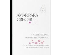 Amar para Crecer: Un Viaje hacia el desarrollo Personal