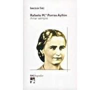 Amar Siempre. Rafaela Maria Porras Ayllo (BIOGRAFÍAS)